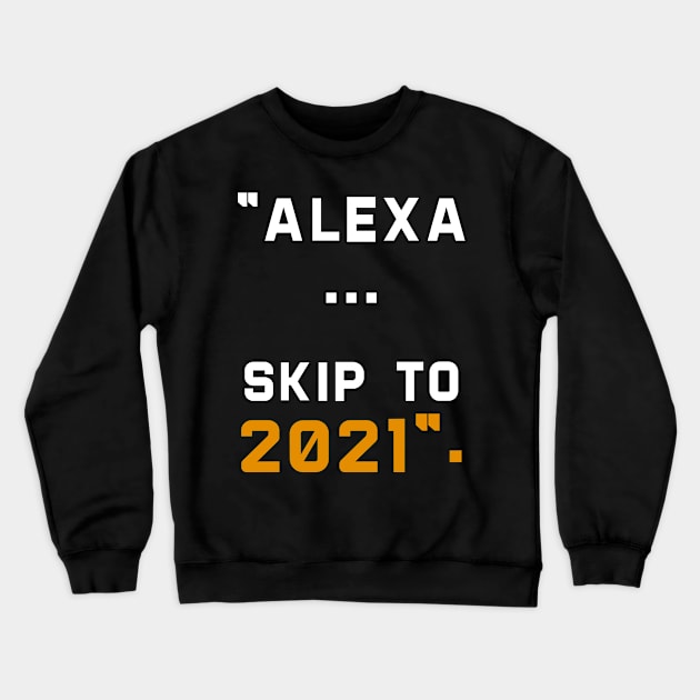 alexa skip to 2021 Crewneck Sweatshirt by DragonTees